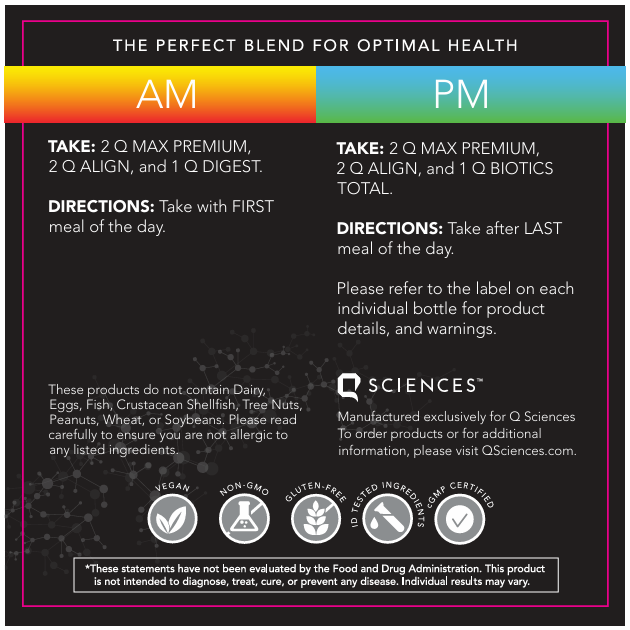 Supplement guide with AM and PM instructions for Q Sciences products. AM: Take with first meal. PM: Take after last meal. Vegan, non-GMO, gluten-free, tested ingredients, GMP certified. Contains no common allergens. Visit QSciences.com for details.
